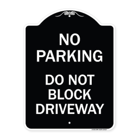 Signmission No Parking Do Not Block Driveway Heavy-Gauge Aluminum Architectural Sign, 24" x 18", BW-1824-23627 A-DES-BW-1824-23627